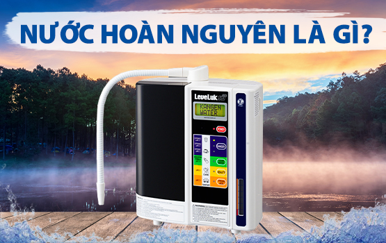 Nước Hoàn Nguyên Là Gì?