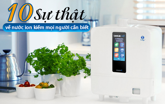 Top 10 Sự Thật Về Nước Ion Kiềm Mọi Người Cần Biết