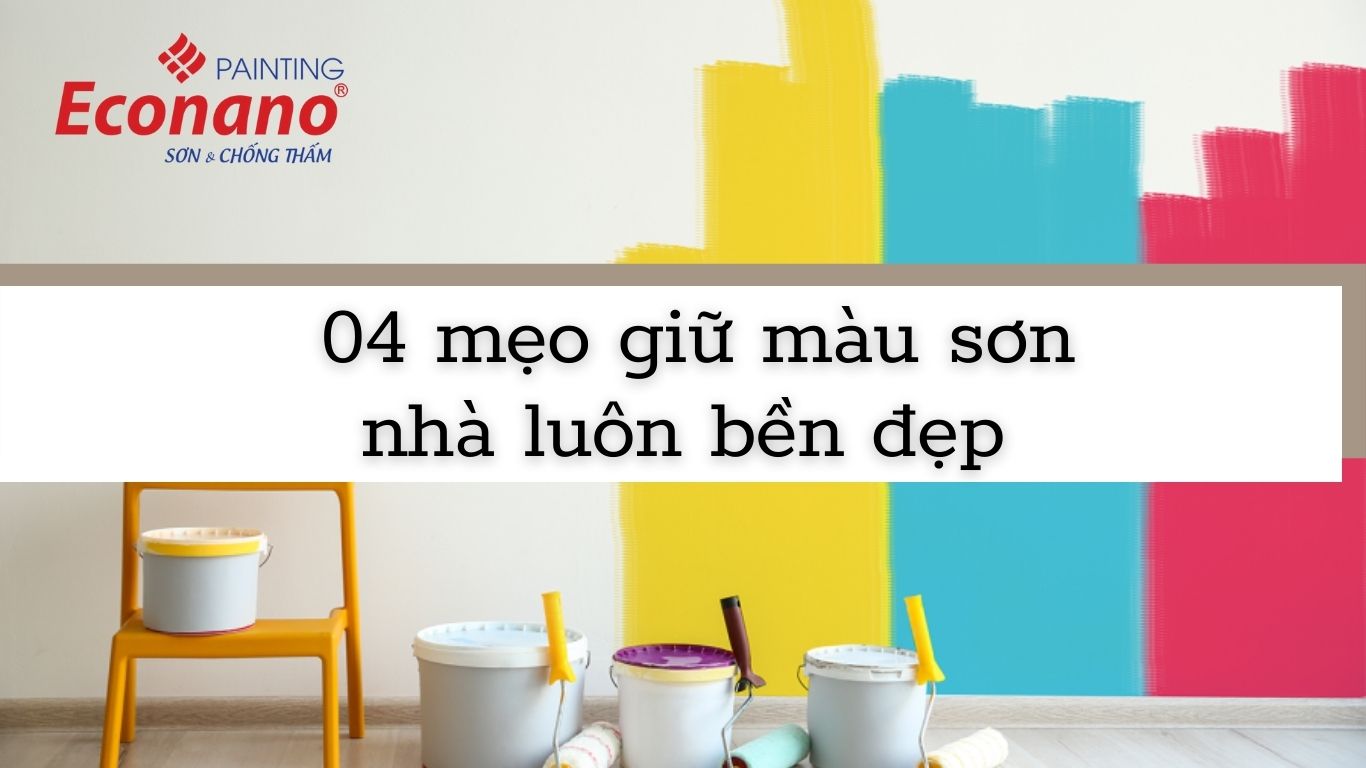 Học ngay 04 mẹo giữ màu sơn nhà luôn bền đẹp như mới