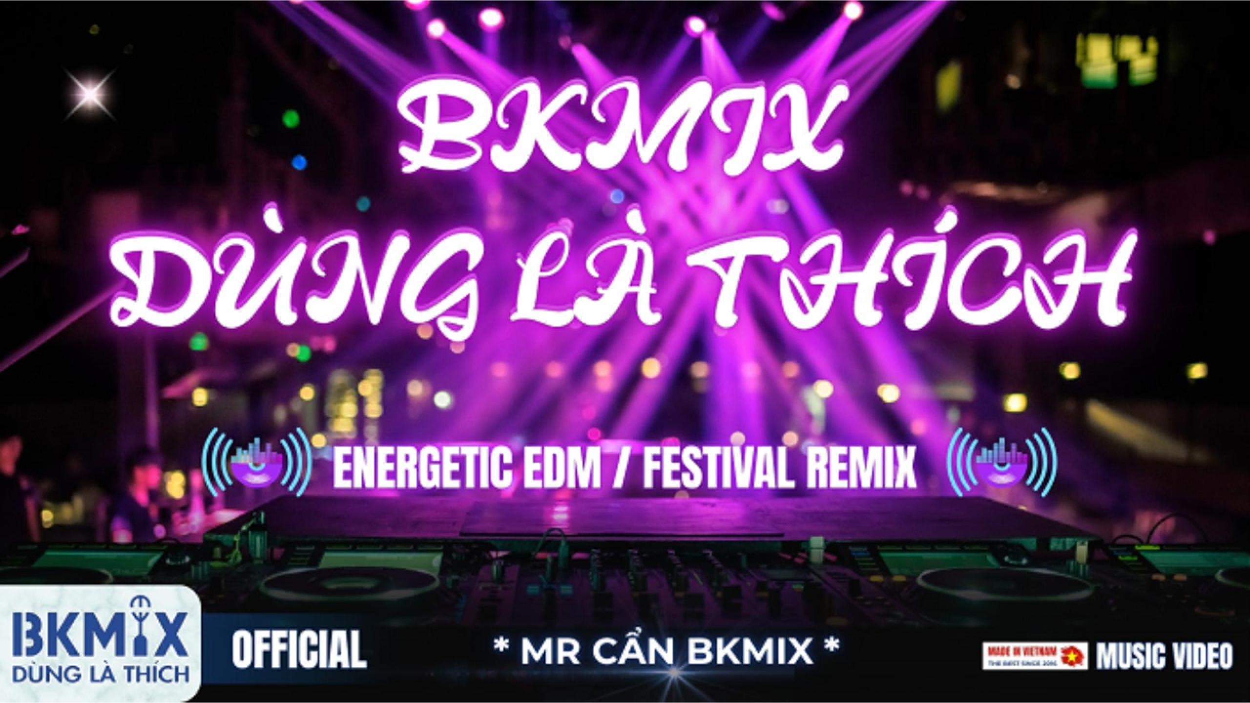 BKMIX Dùng Là Thích (DJ Remix) | BKMIX Official
