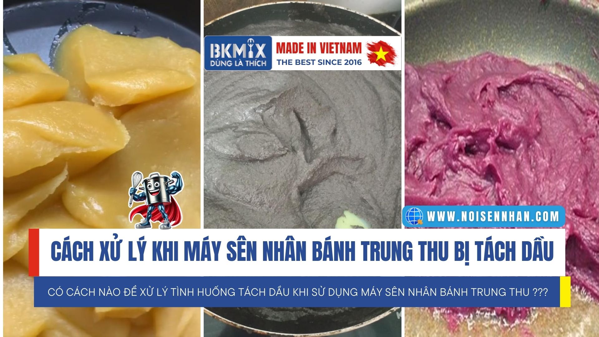 cách xử lý khi máy sên nhân bánh trung thu bị tách dầu cách xử lý khi máy sên nhân bánh trung thu bị tách dầu