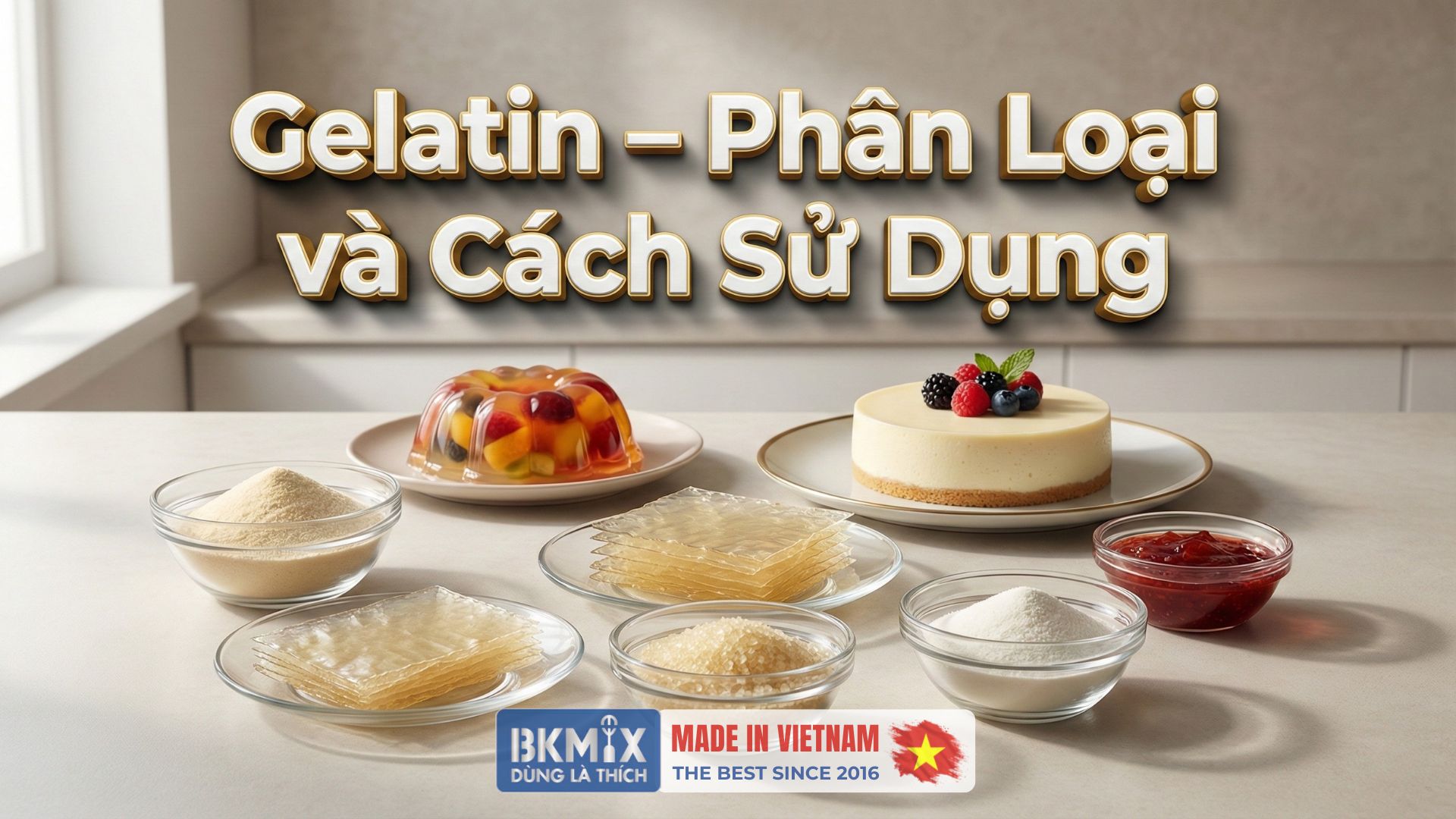 Gelatin - Phân Loại và Cách Sử Dụng