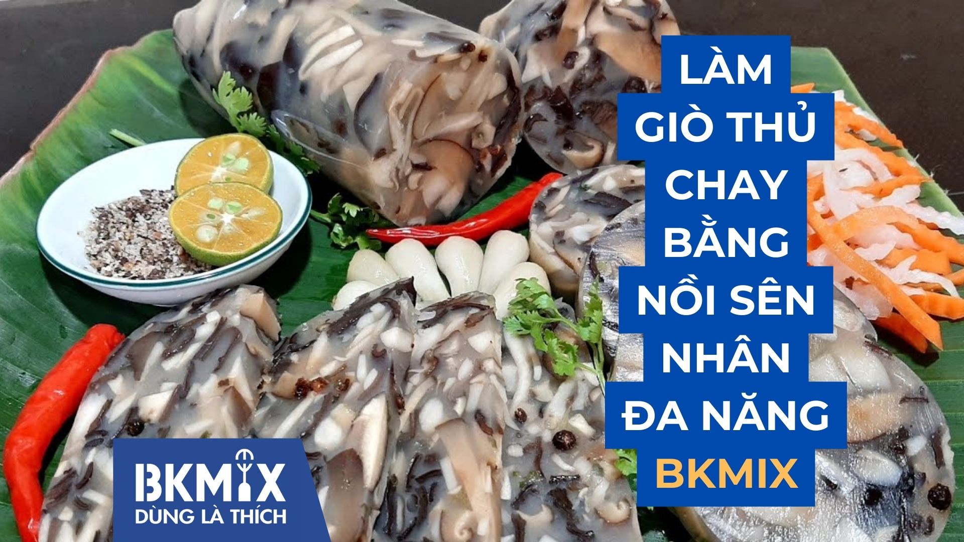 Làm Giò Thủ Chay Bằng Nồi Sên Nhân BKMIX