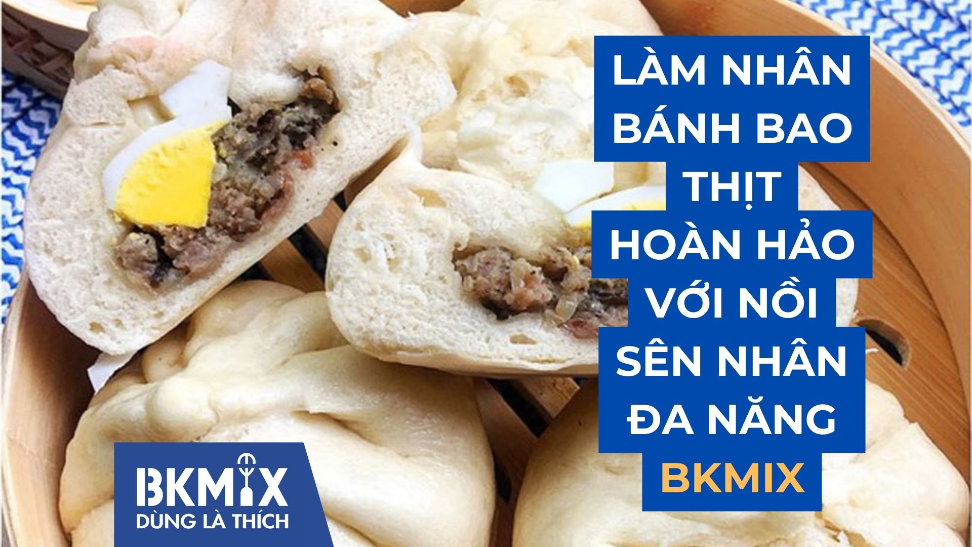 Làm Nhân Bánh Bao Thịt Hoàn Hảo Với Nồi Sên Nhân BKMIX