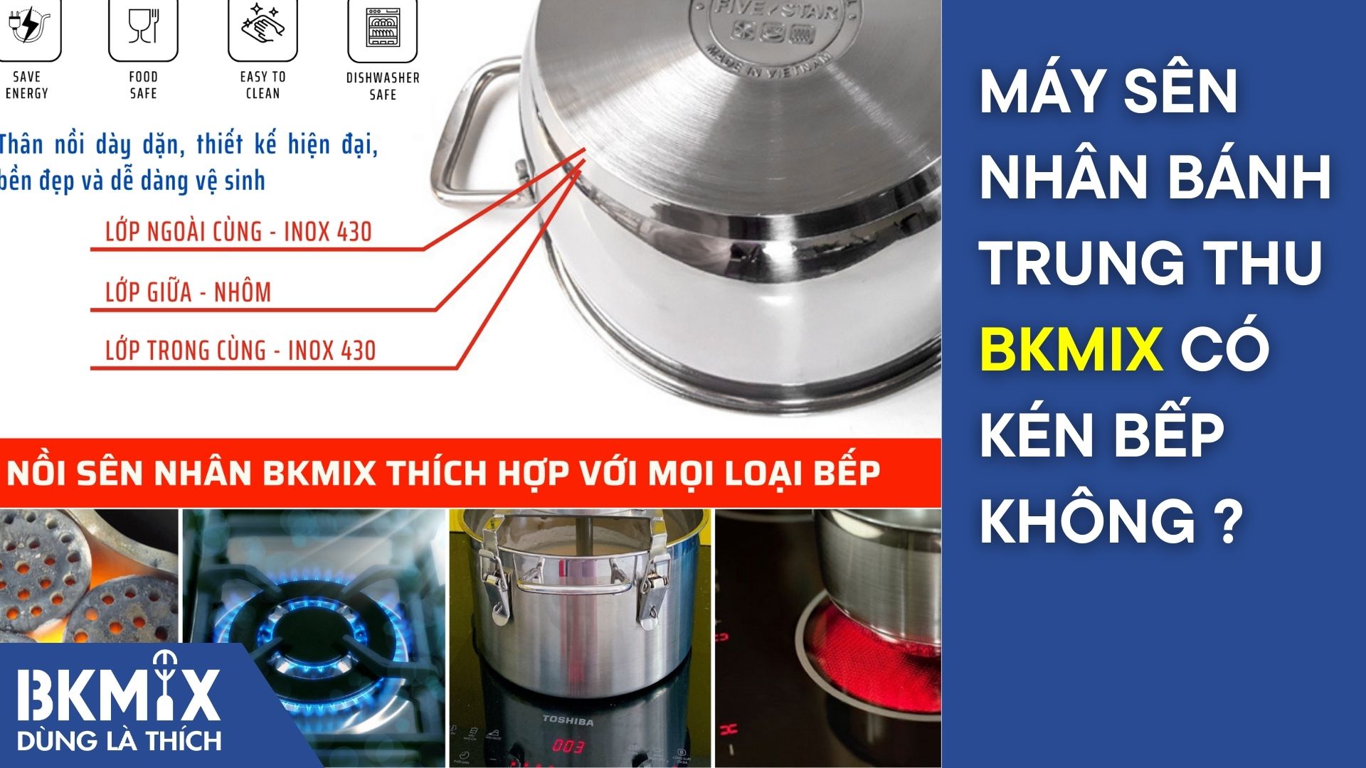 Máy sên nhân bánh trung thu BKMIX có kén bếp không?