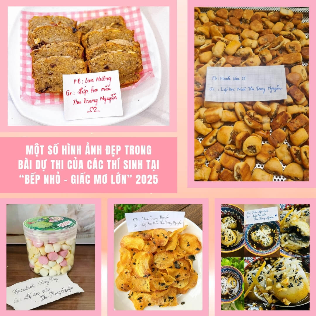 một số hình ảnh đẹp trong bài dự thi của các thí sinh tại “bếp nhỏ - giấc mơ lớn” 2025 một số hình ảnh đẹp trong bài dự thi của các thí sinh tại “bếp nhỏ - giấc mơ lớn” 2025