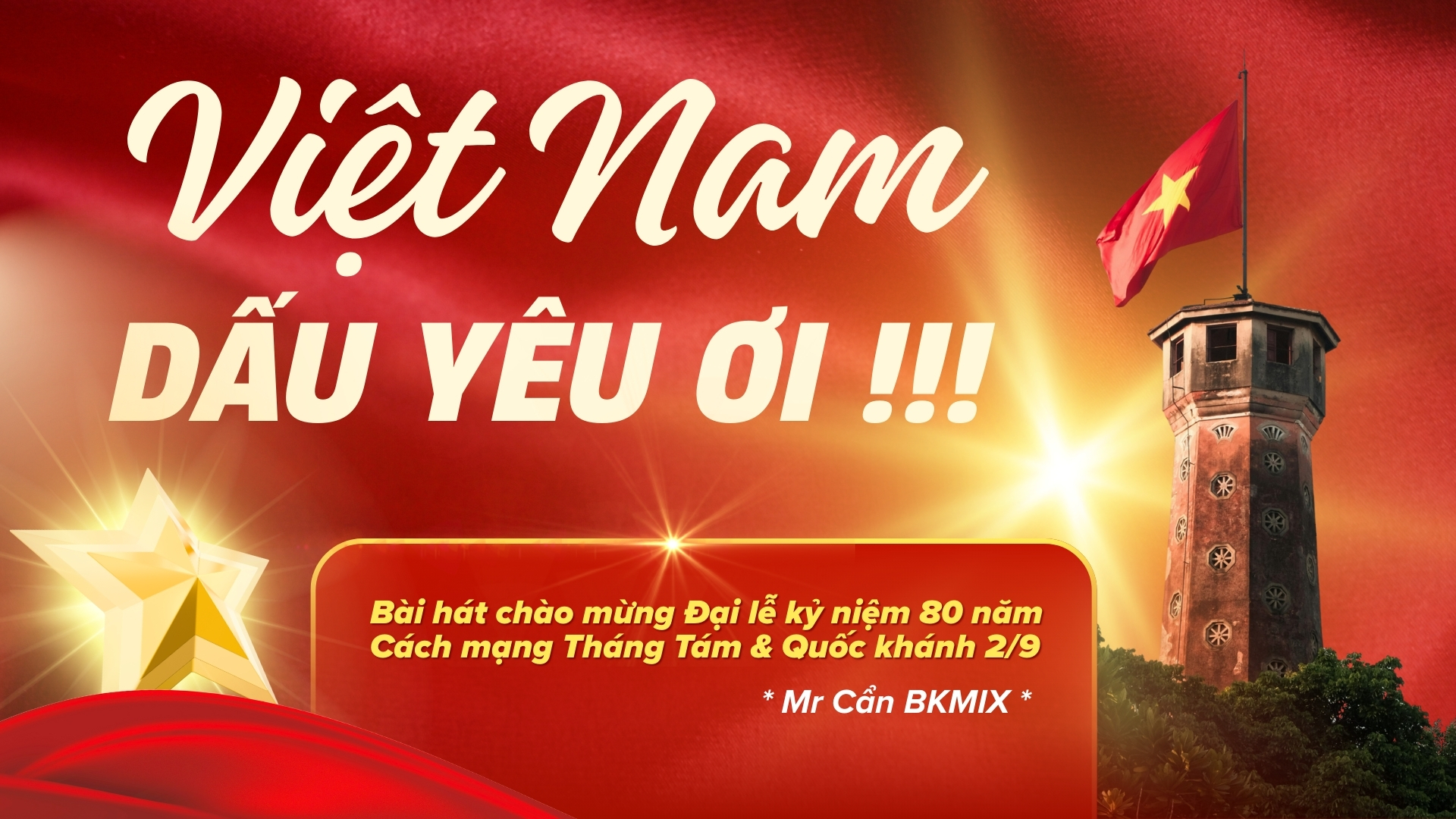 Việt Nam Dấu Yêu Ơi | Bài hát mừng Đại lễ 80 năm Cách mạng Tháng Tám & Quốc khánh 2/9
