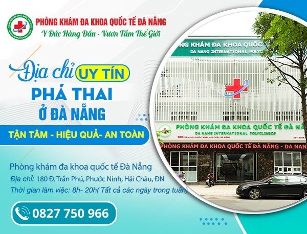 Địa Chỉ Phá Thai An Toàn Ở Đà Nẵng? Phá Thai Ở Đâu Đà Nẵng Uy Tín, Chất Lượng?