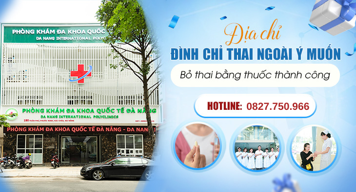 ĐỊA CHỈ PHÁ THAI AN TOÀN Ở ĐÀ NẴNG – GIẢM 30% CHI PHÍ THỦ THUẬT KHI ĐẶT LỊCH ONLINE