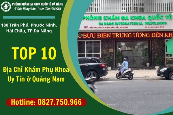 TOP 10 địa chỉ khám phụ khoa uy tín ở Quảng Nam
