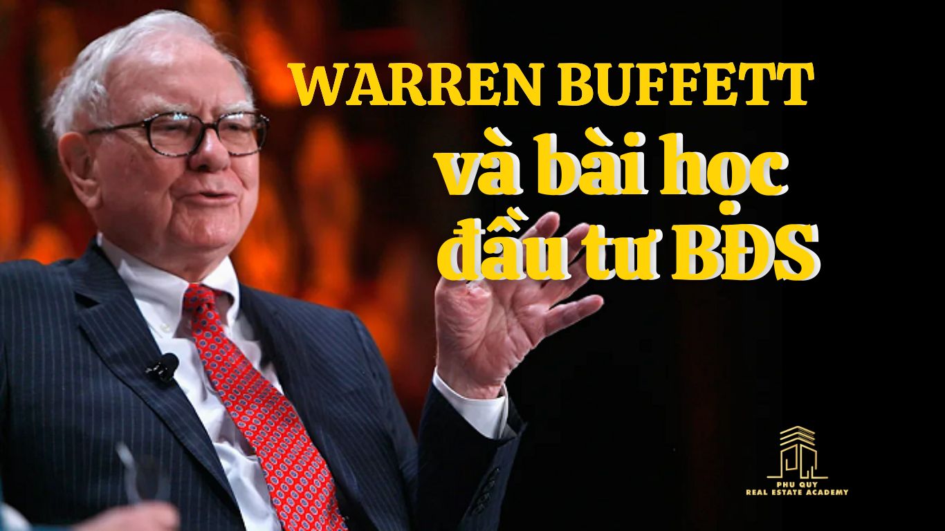 Học ngay Warren Buffett bài học đầu tư bất động sản kiếm tiền tỷ