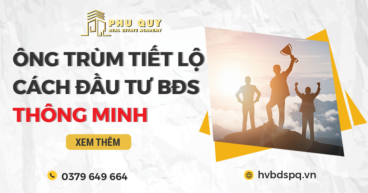 “Ông Trùm” tiết lộ cách Đầu tư bất động sản thông minh